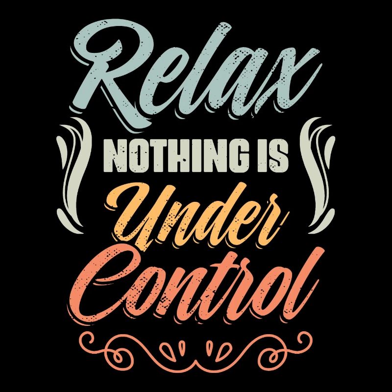 Relax Nothing Is Under Control Funny Meditation