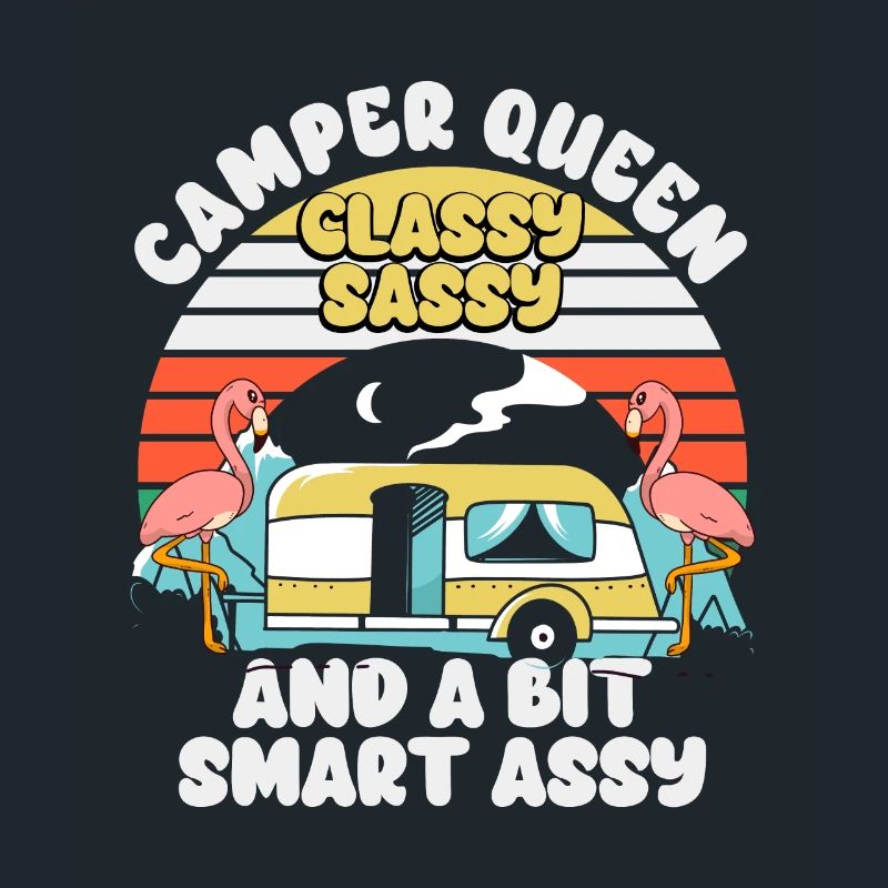 Camper Queen Classy Sassy And A Bit Smart Assy