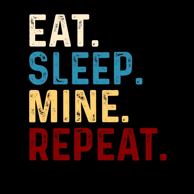 Eat Sleep Mine Repeat
