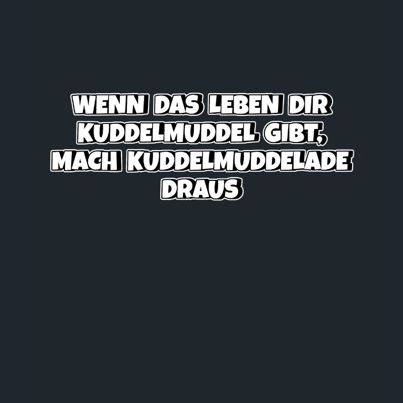 Aus Kuddelmuddel das Beste machen Spruch Mutter