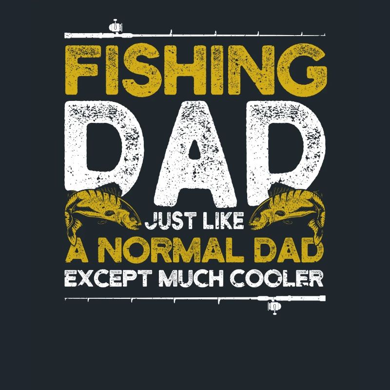 Fishing Dad just like a regular daddy except a lot