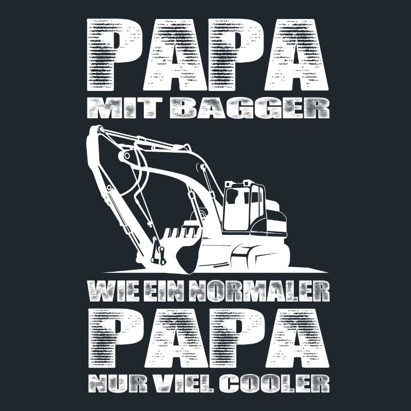Papa Mit Bagger Wie Ein Normaler Papa Nur Cooler