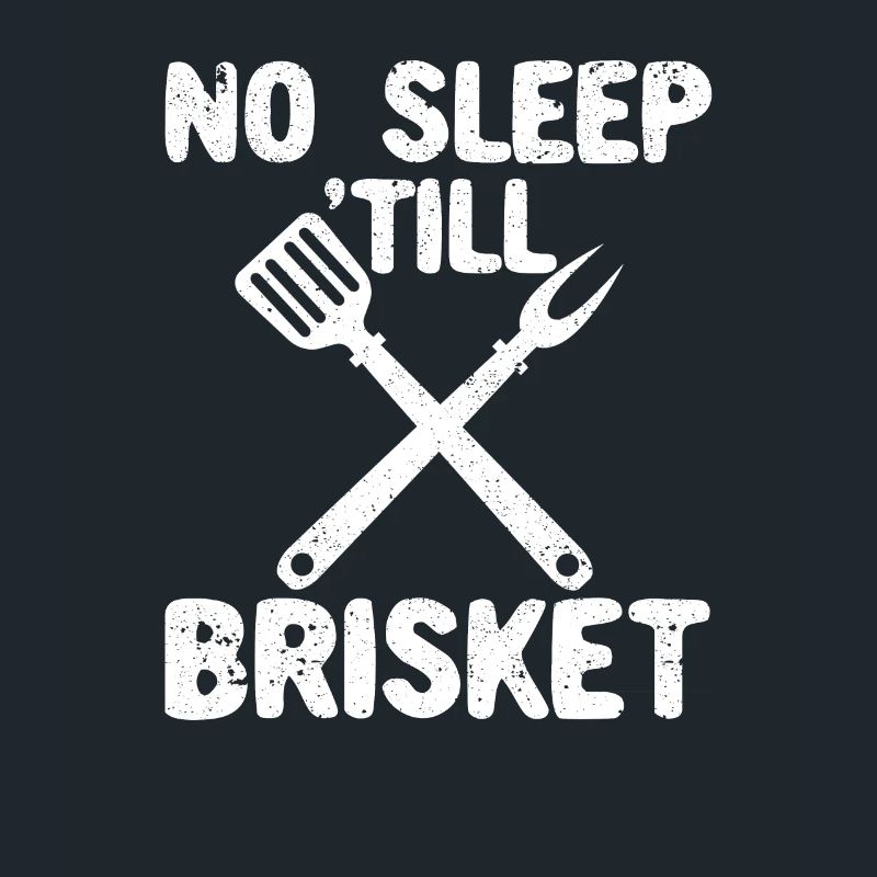 No sleep until Brisket Pitmaster BBQ Love