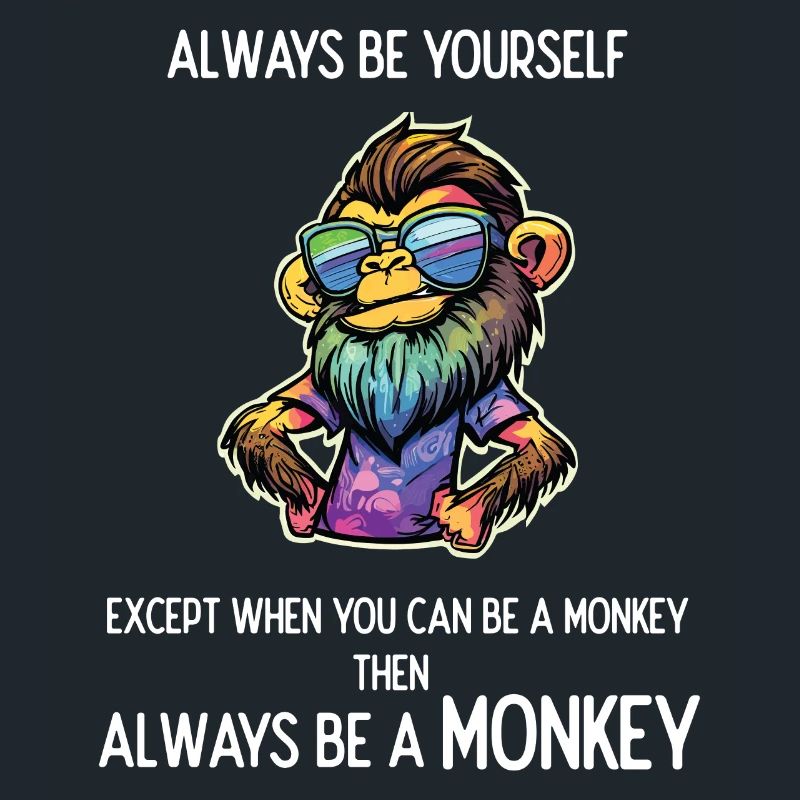 Sei immer ein Affe