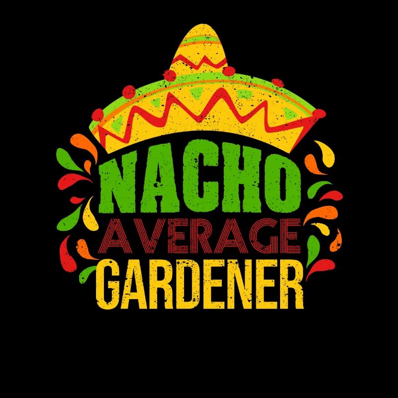 Nacho Durchschnittlicher Gärtner Lustiger Garten