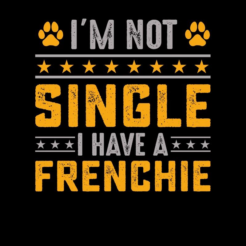 I'm not single i have a frenchie