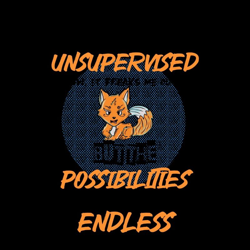 I am currently unsupervised 1