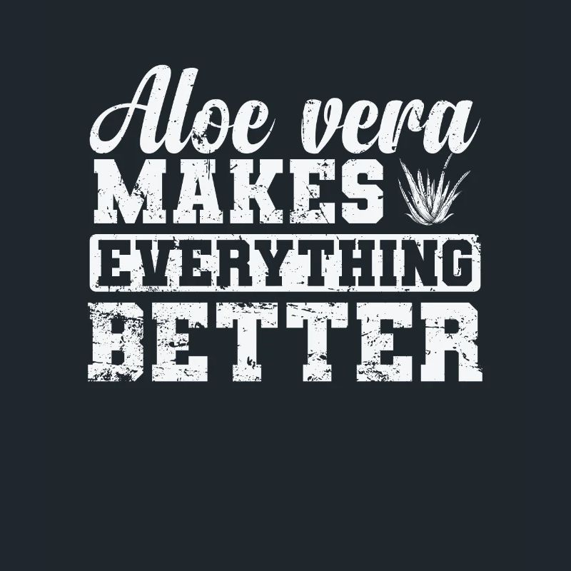 Aloe Vera makes everything Better Pflanze