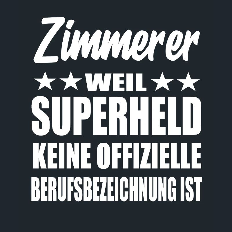 Zimmerer Superheld Spruch