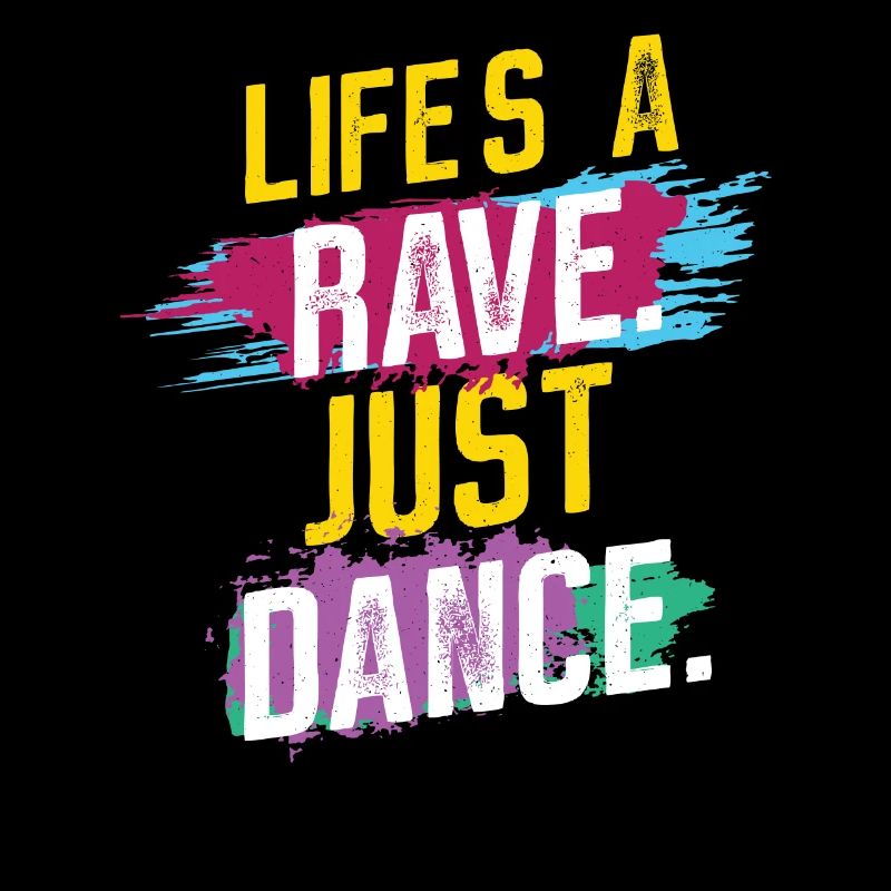Life is a Rave - Just DANCE