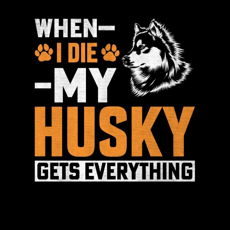 When I Die My Husky Everything