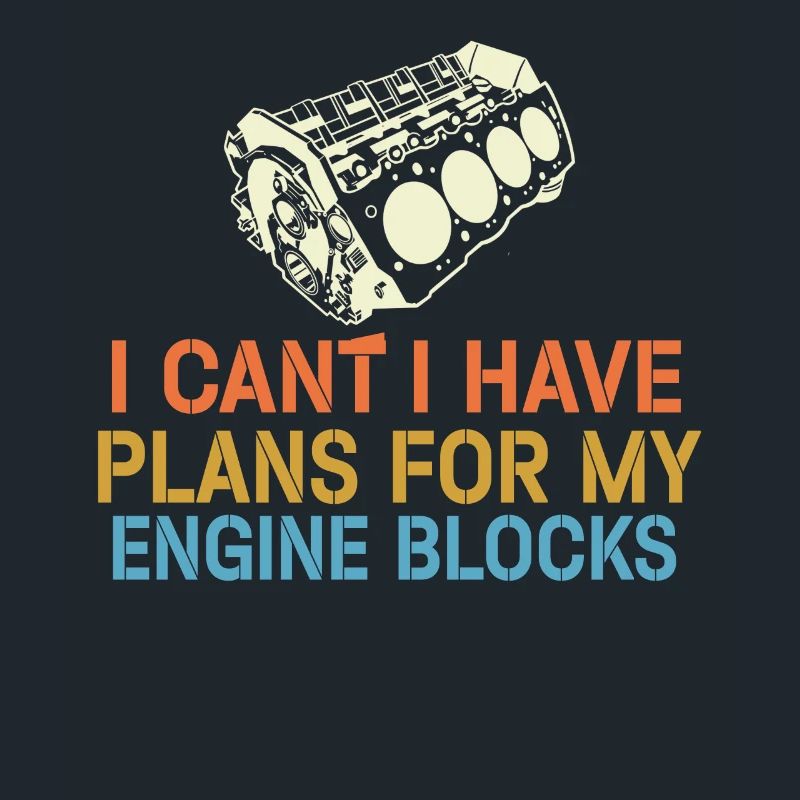 I Cant I Have Plans For My Engine Blocks