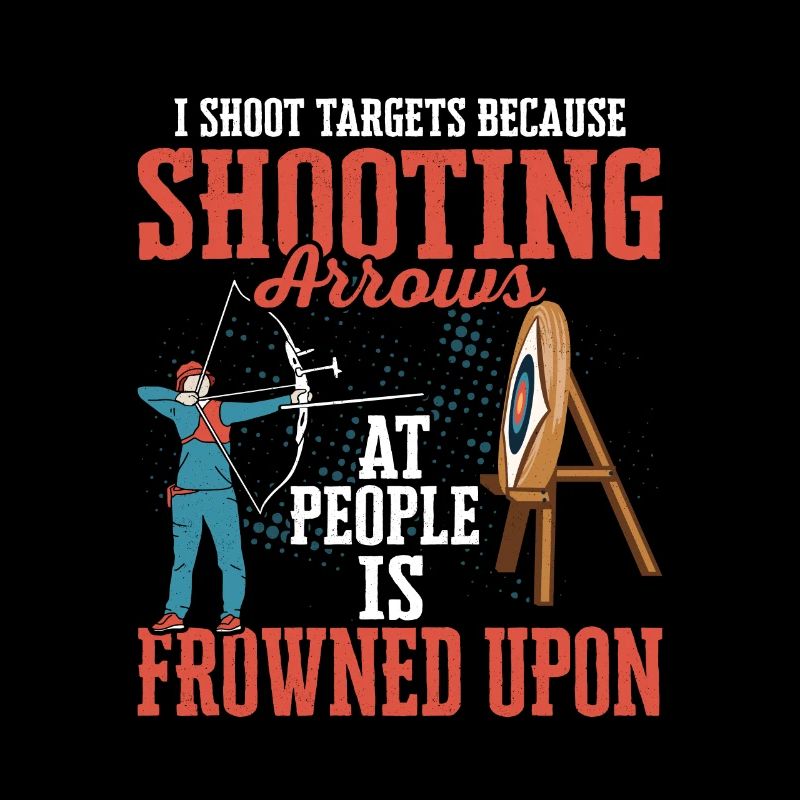 I Shoot Targets Because Shooting Arrows Archery Ar