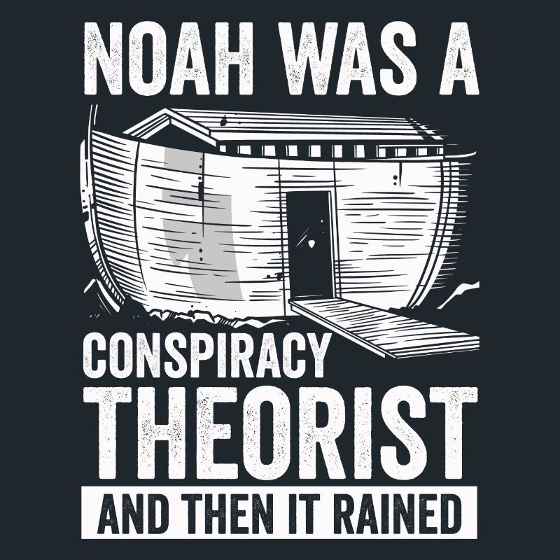 Noah war ein Verschwörungstheoretiker und es regnete