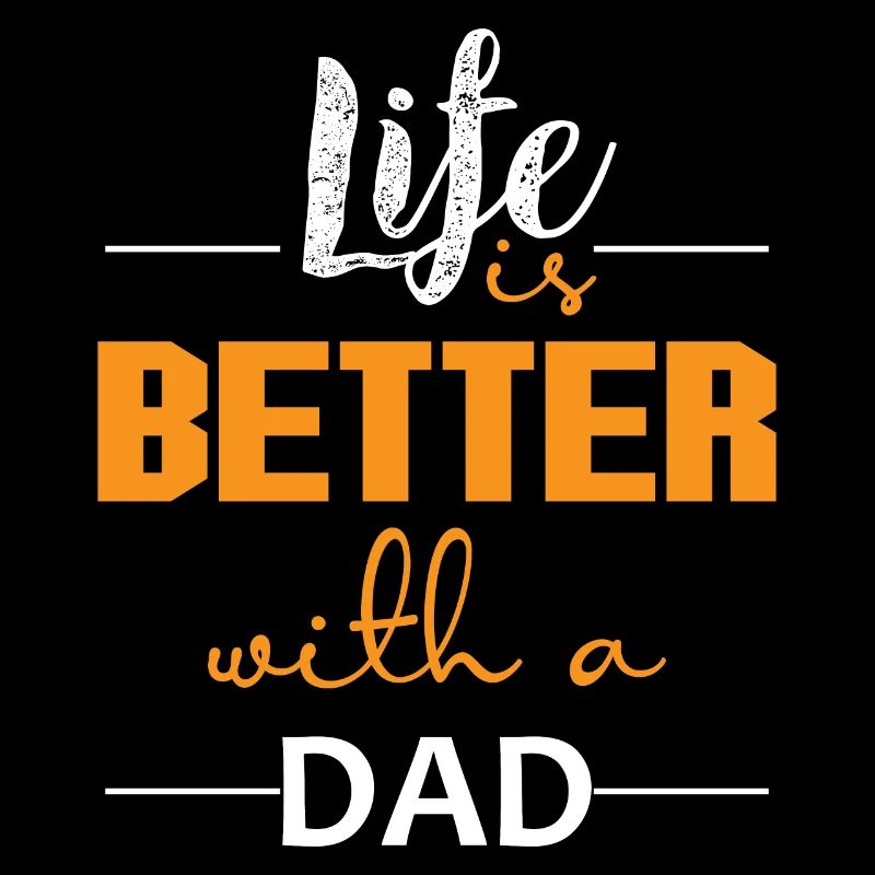 Life is better with a Dad