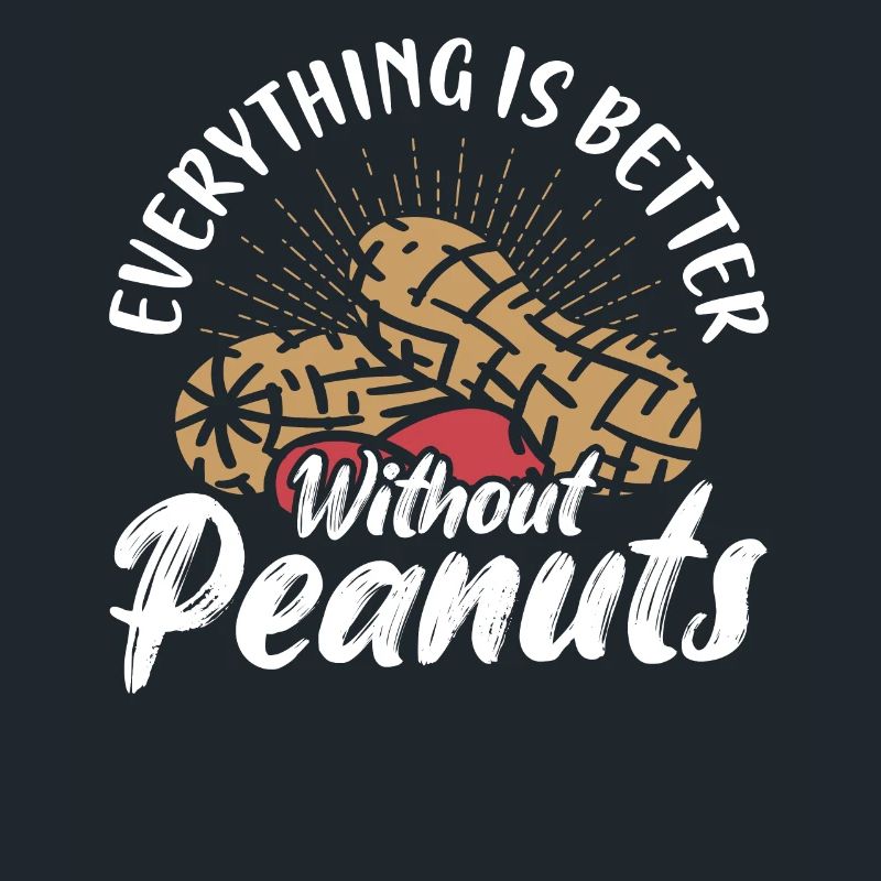 Everything Is better Without Peanuts Awareness Nut