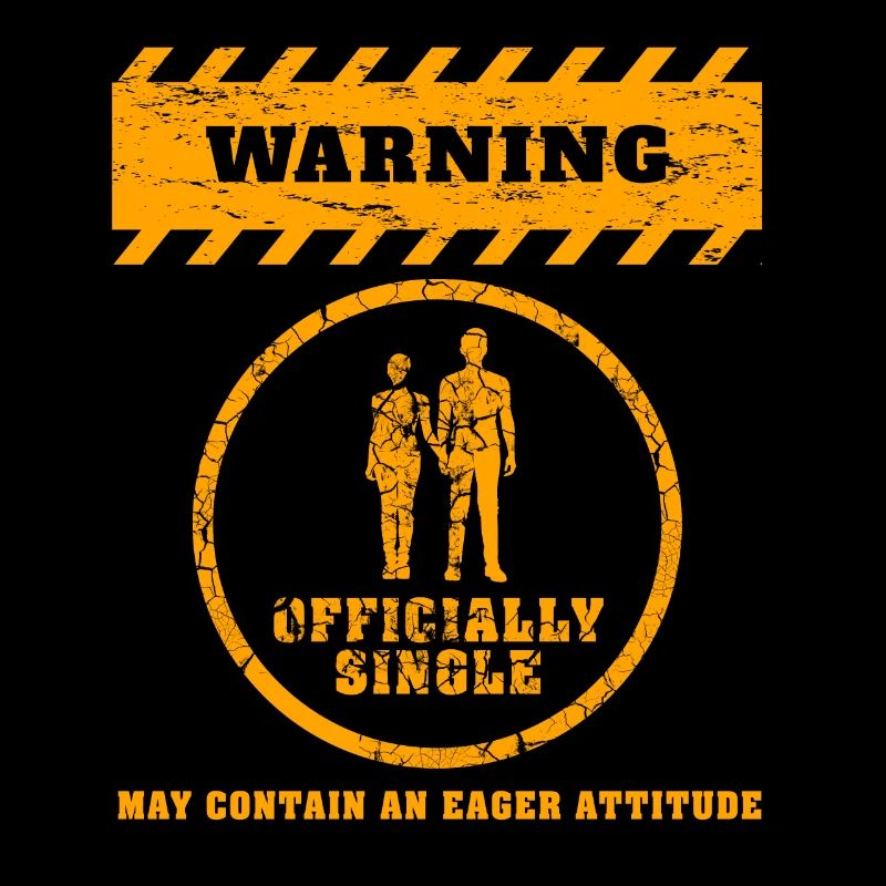 Warning Officially Single Eager Attitude