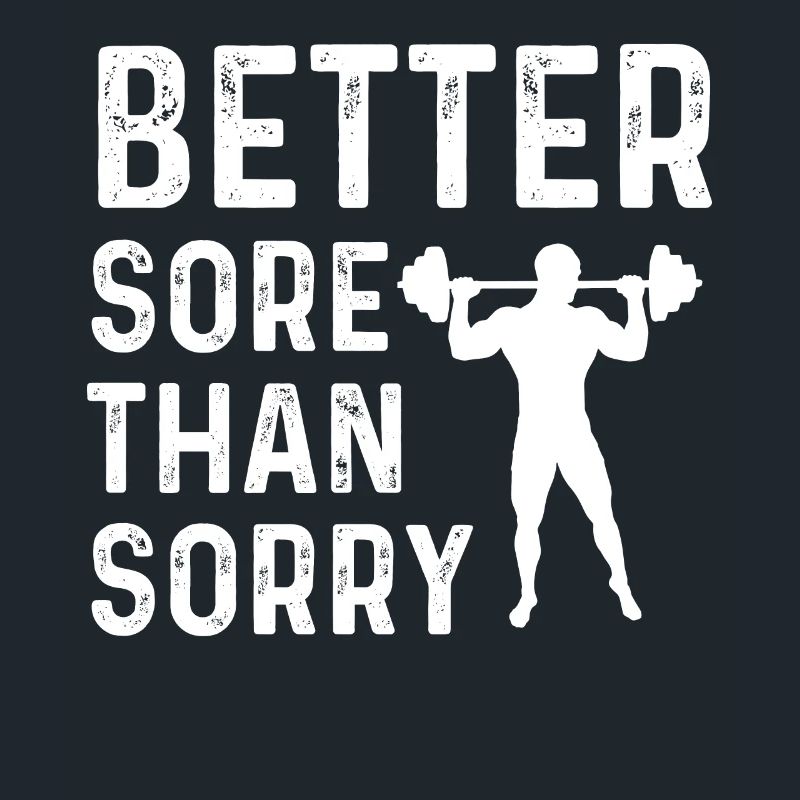 Better sore than sad -