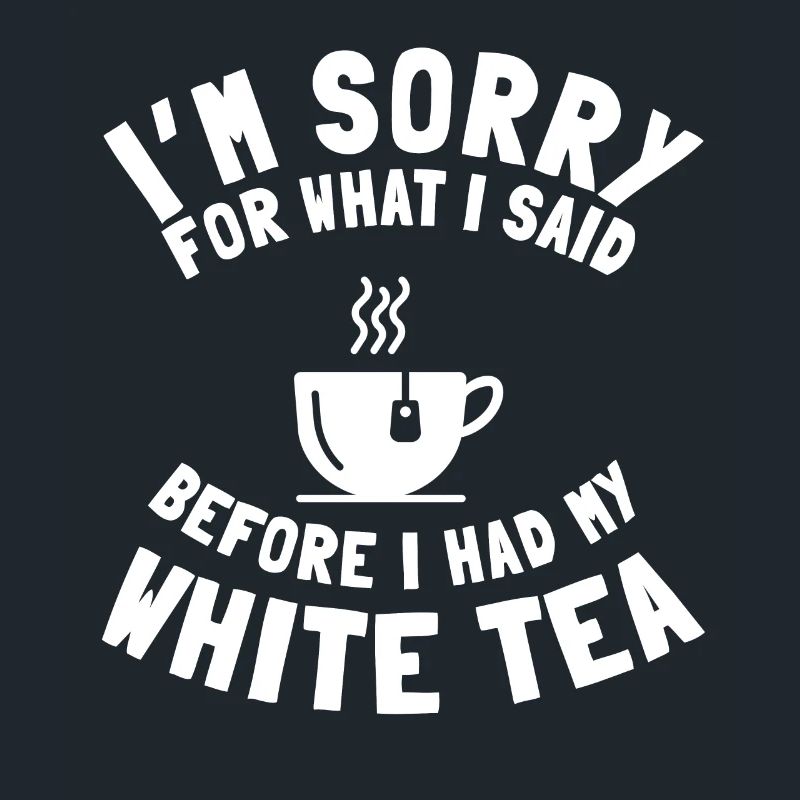 White Tea Lover Saying