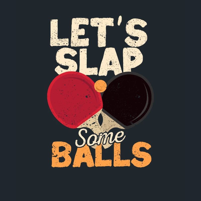 Let's Slap Some Balls Funny Ping Pong Player Table