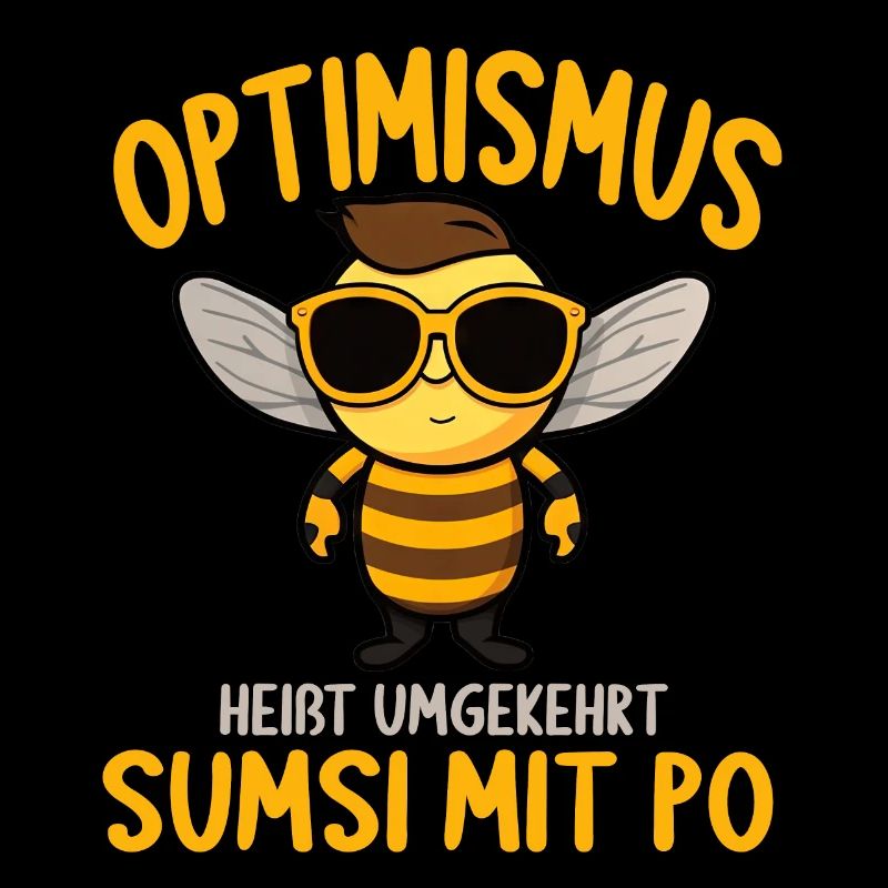Optimismus heißt umgekehrt Sumsi Mit Po