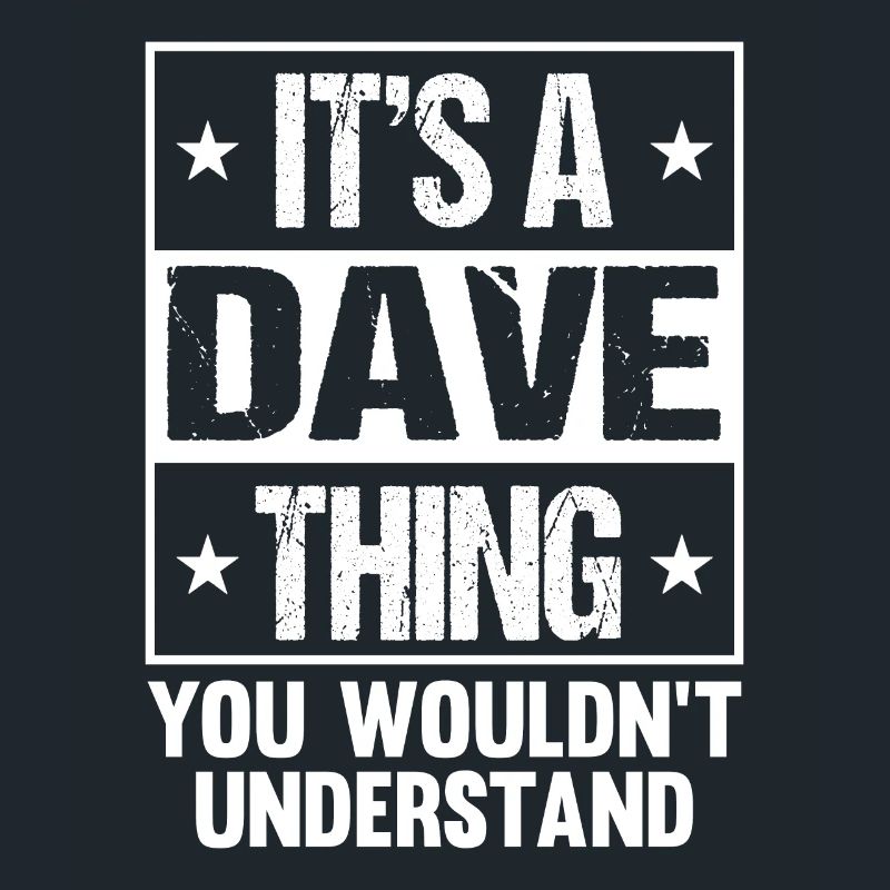 C’est une chose de Dave que vous ne comprendriez pas