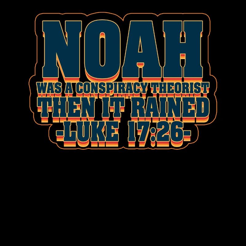 Noah war ein Verschwörungstheoretiker und es regnete