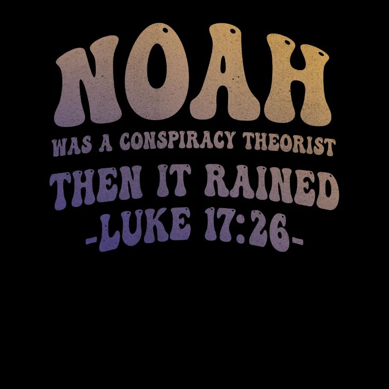 Noah war ein Verschwörungstheoretiker und es regnete