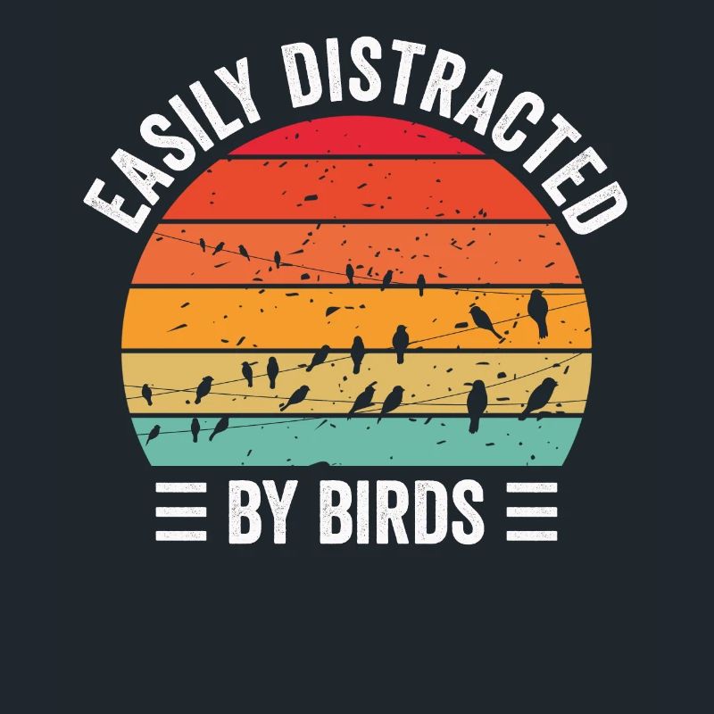 Easily Distracted By Birds Bird Lover