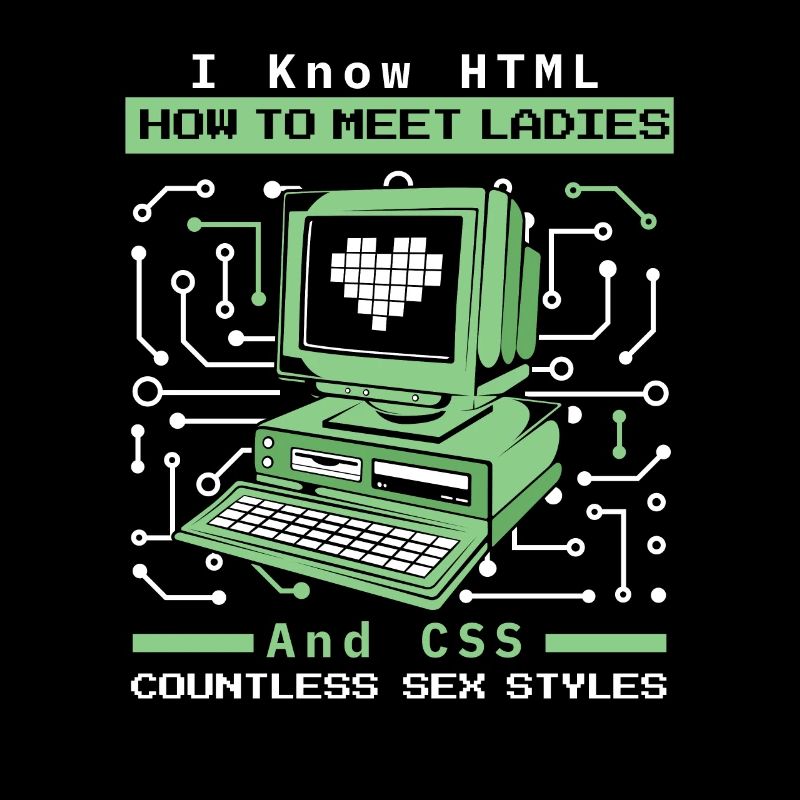 I Know HTML How To Meet Ladies Developer Coder