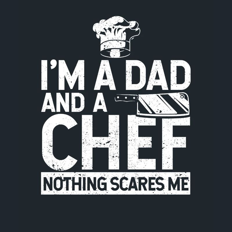 Ich bin ein Vater und ein Chefkoch Nichts macht