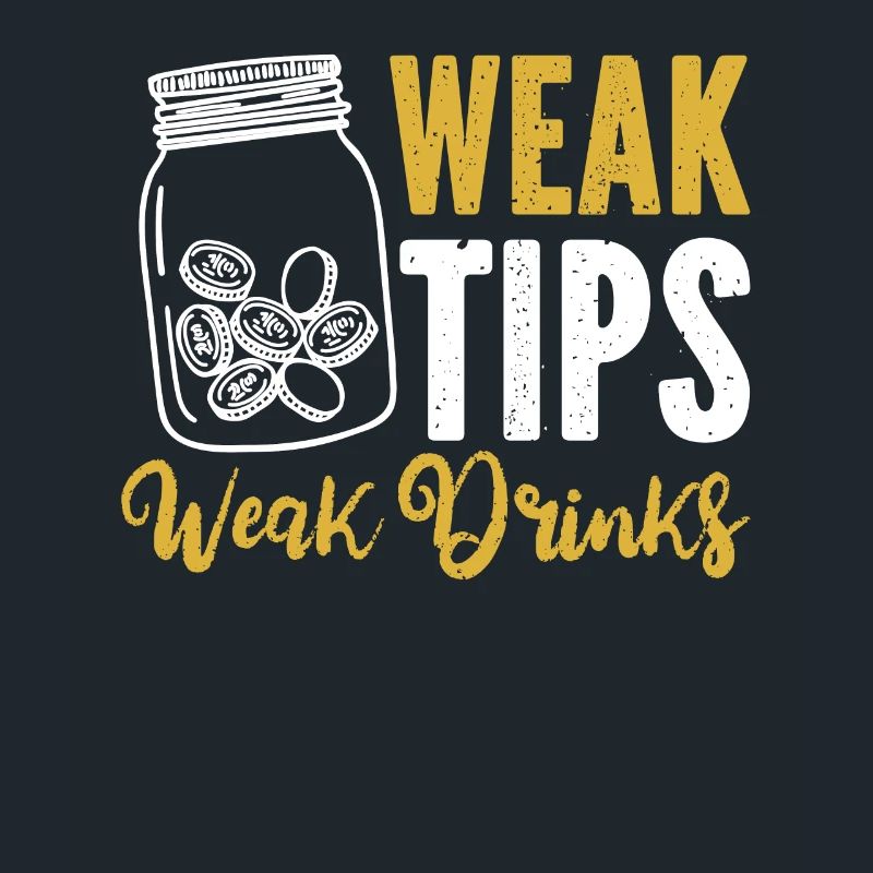Weak Tips Weak Drinks Barmann Bartender