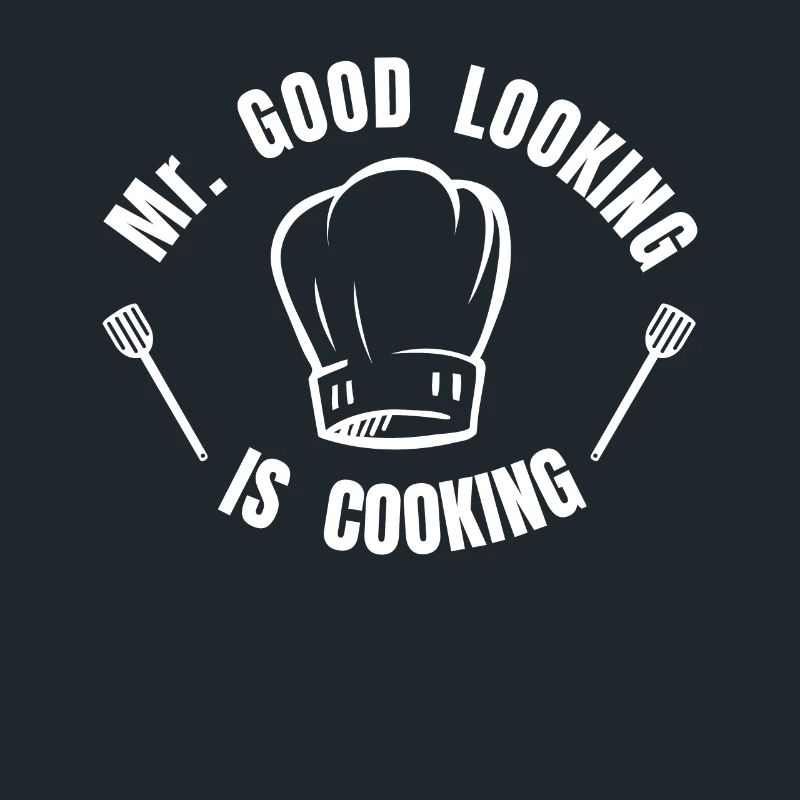 Mr. good looking is cooking - Koch kochen Küche