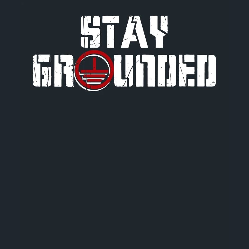 Stay Grounded Electrician Electronics Technician