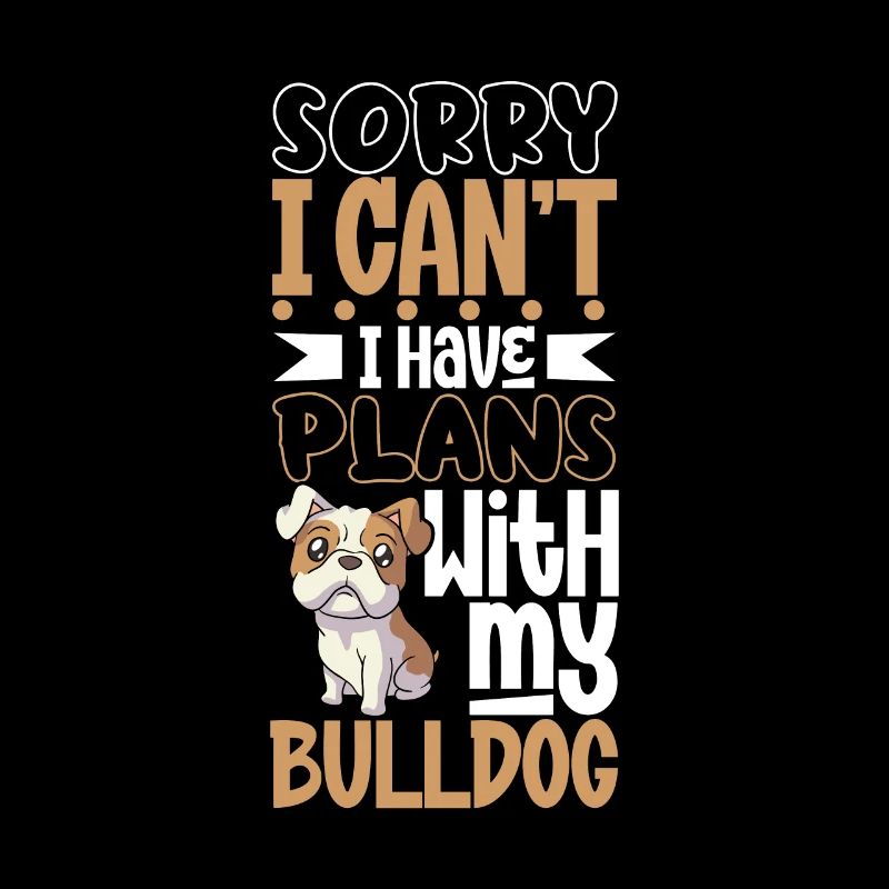 Plans with my bulldog