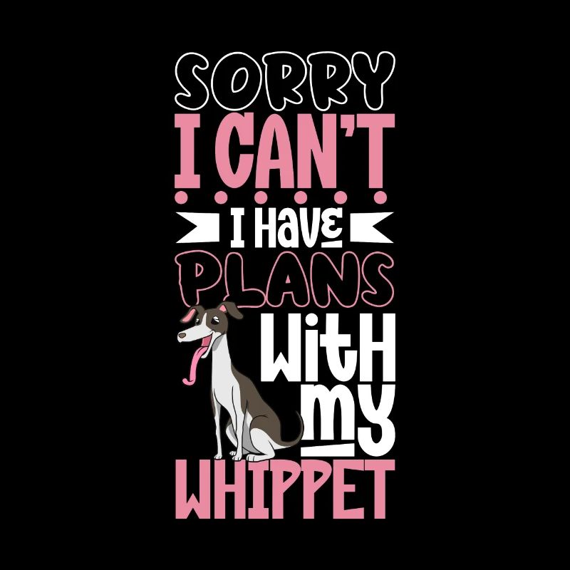 Plans with my Whippet