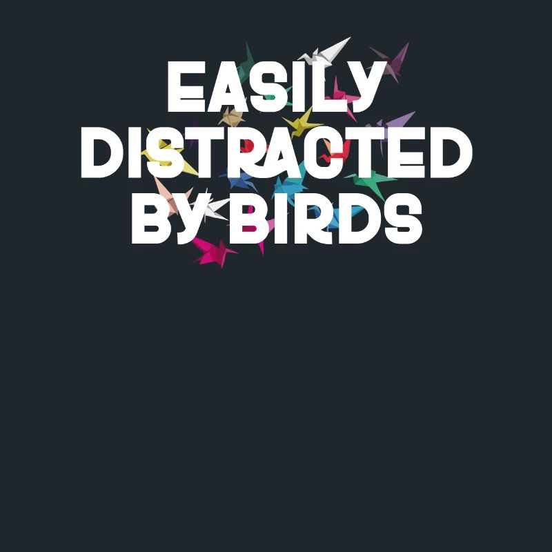 Easily Distracted By Birds Bird Lover