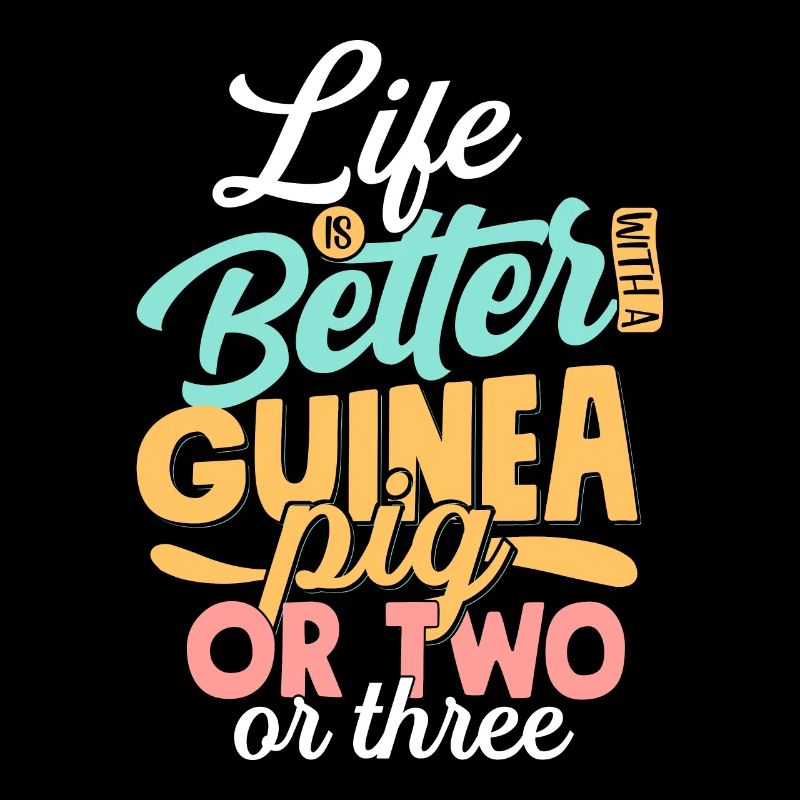 Life Is Better With A Guinea Pig Or Two Or Three C