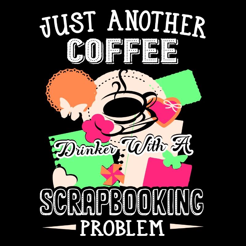 Coffee Drinker With Scrapbooking Problem