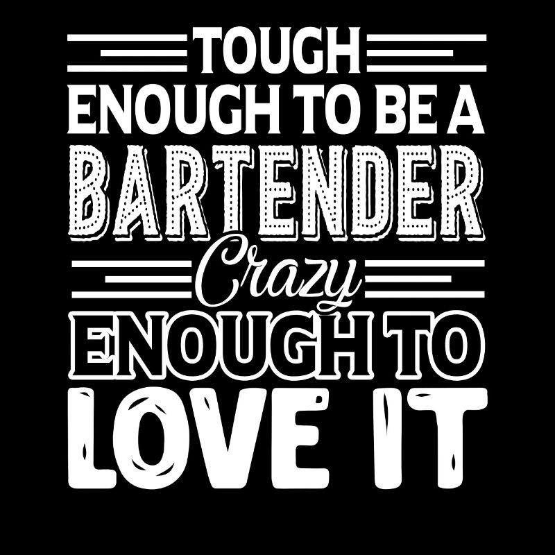 Bartender Tough Enough To Be A Bartender