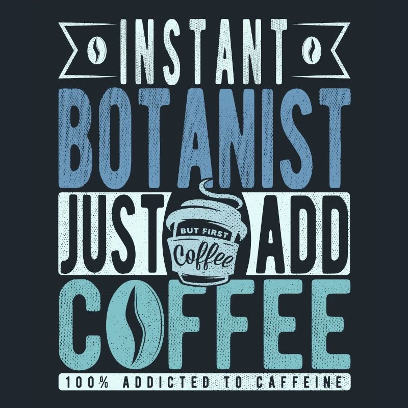 Instant Botanist Just Add Coffee