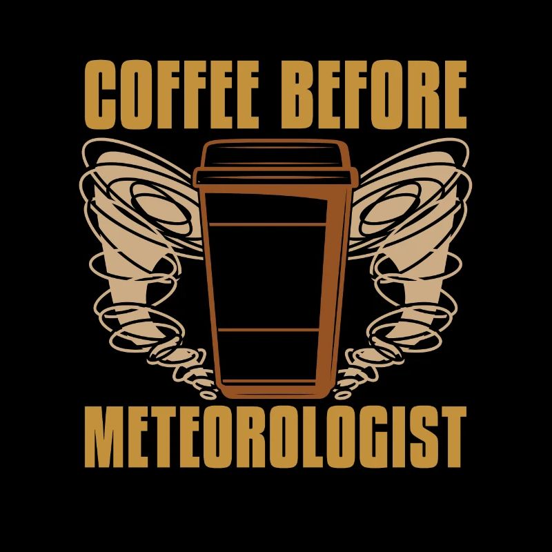 Meteorologist Coffee Weather Forecast Coffee Lover