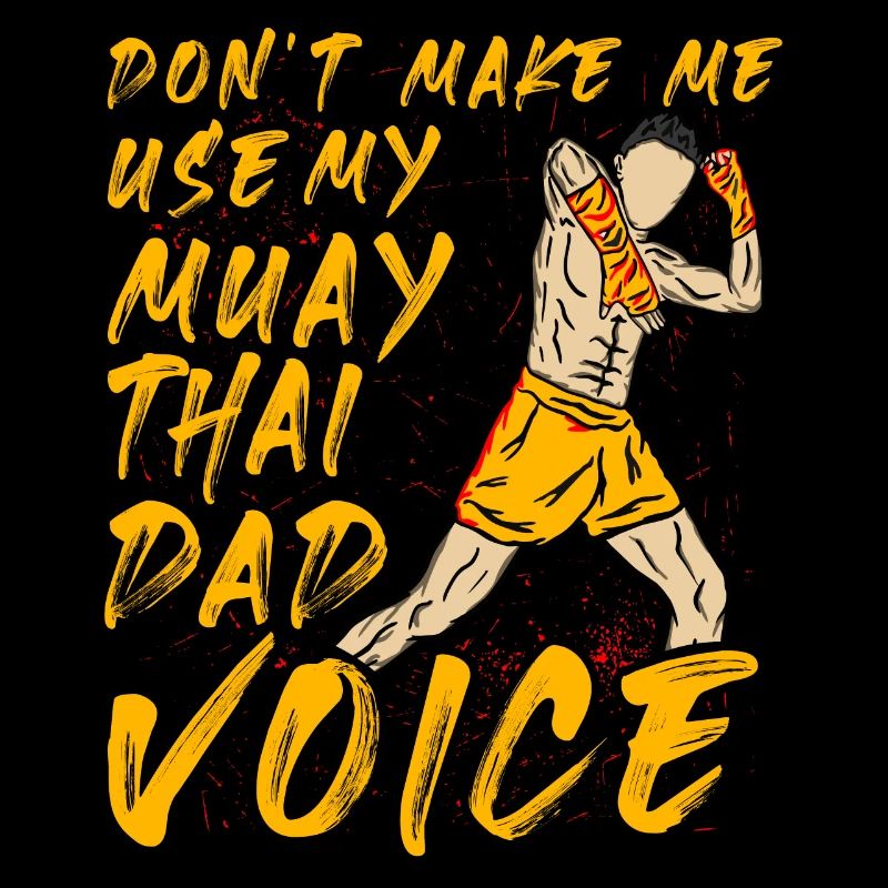 Ne me forcez pas à utiliser ma voix de papa Muay Thai