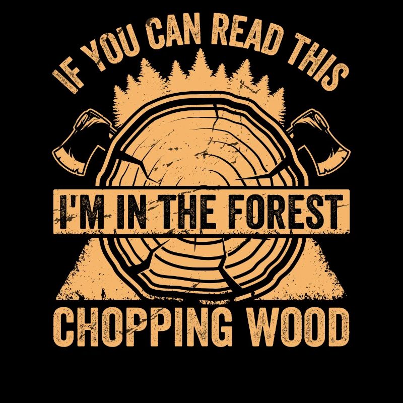 Ich Bin Im Wald Holz Hacken - Lustiger Spruch