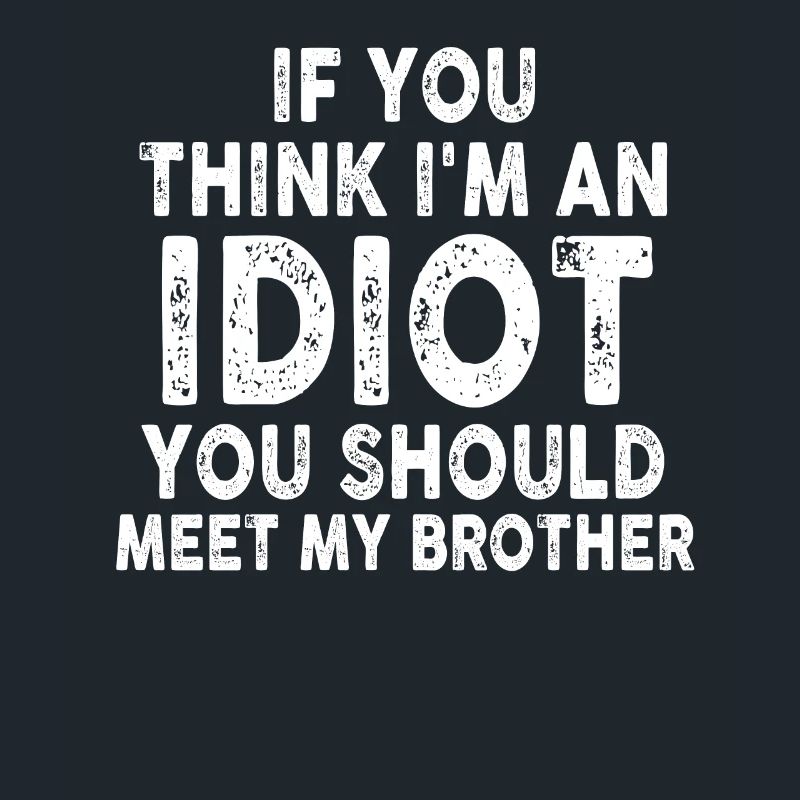 Si vous pensez que je suis un idiot, vous devriez