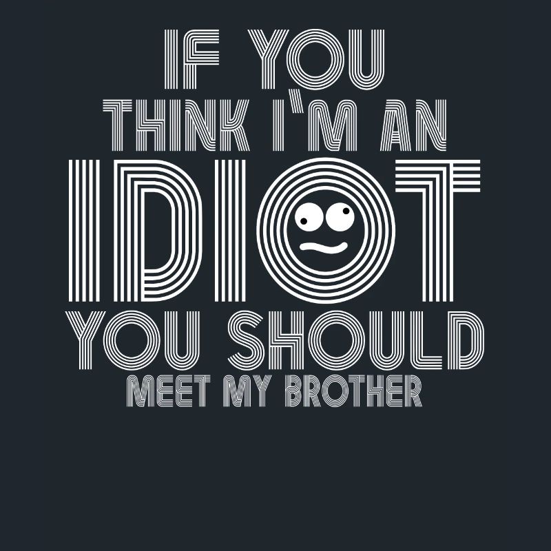 Si vous pensez que je suis un idiot, vous devriez