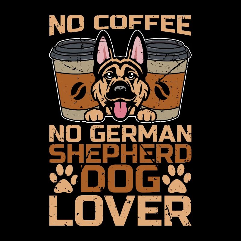 German Shepherd Dog No Coffee No Pet Coffee Lover