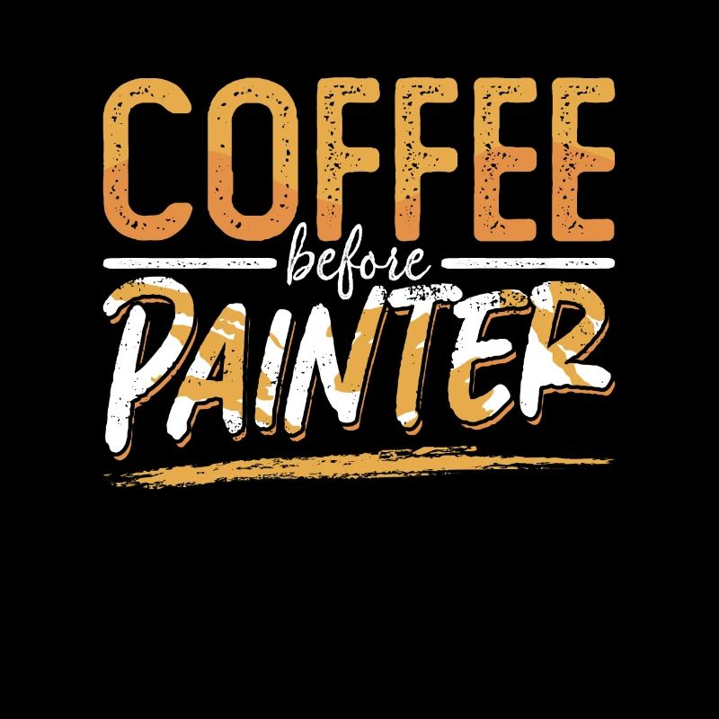 Painter Coffee Before Craftsmanship Coffee Lover