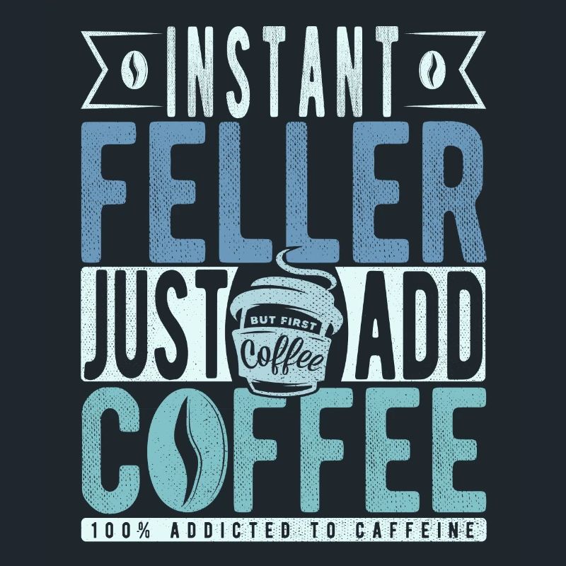 Instant Feller Il suffit d’ajouter du café