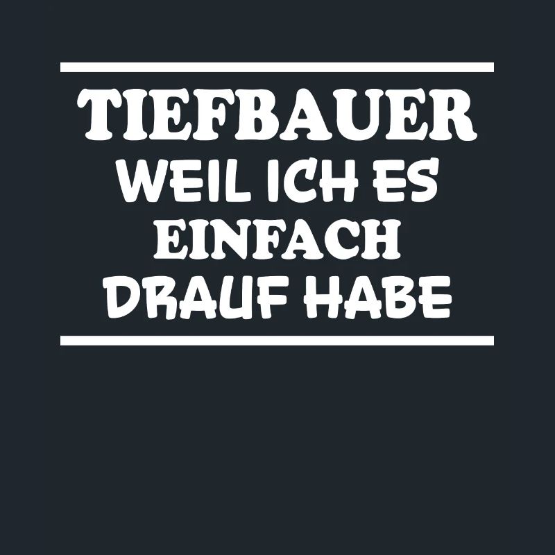 Tiefbauer Spruch Beruf Lustiges Tiefbauer Geschenk